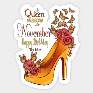 A Queen Was Born In November Happy Birthday To Me Sticker